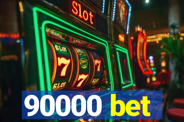 90000 bet